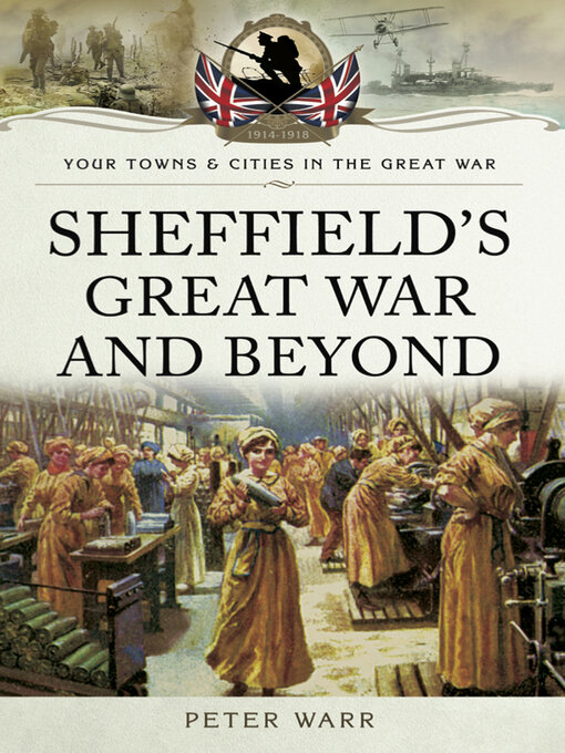 Title details for Sheffield's Great War and Beyond, 1916–1918 by Peter Warr - Available